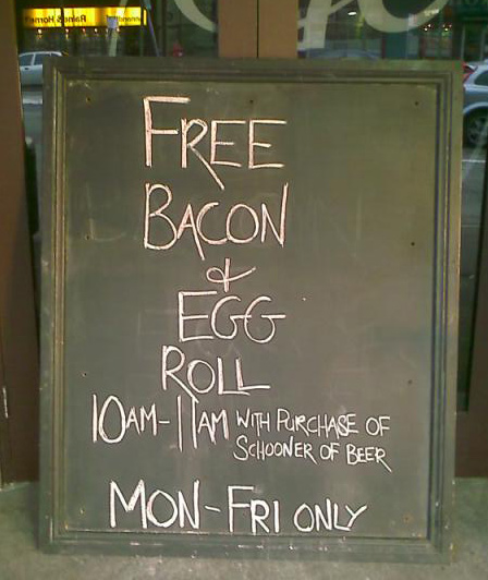 egg and bacon roll- monday to friday, 10 - 11am - with purchase of schooner of beer